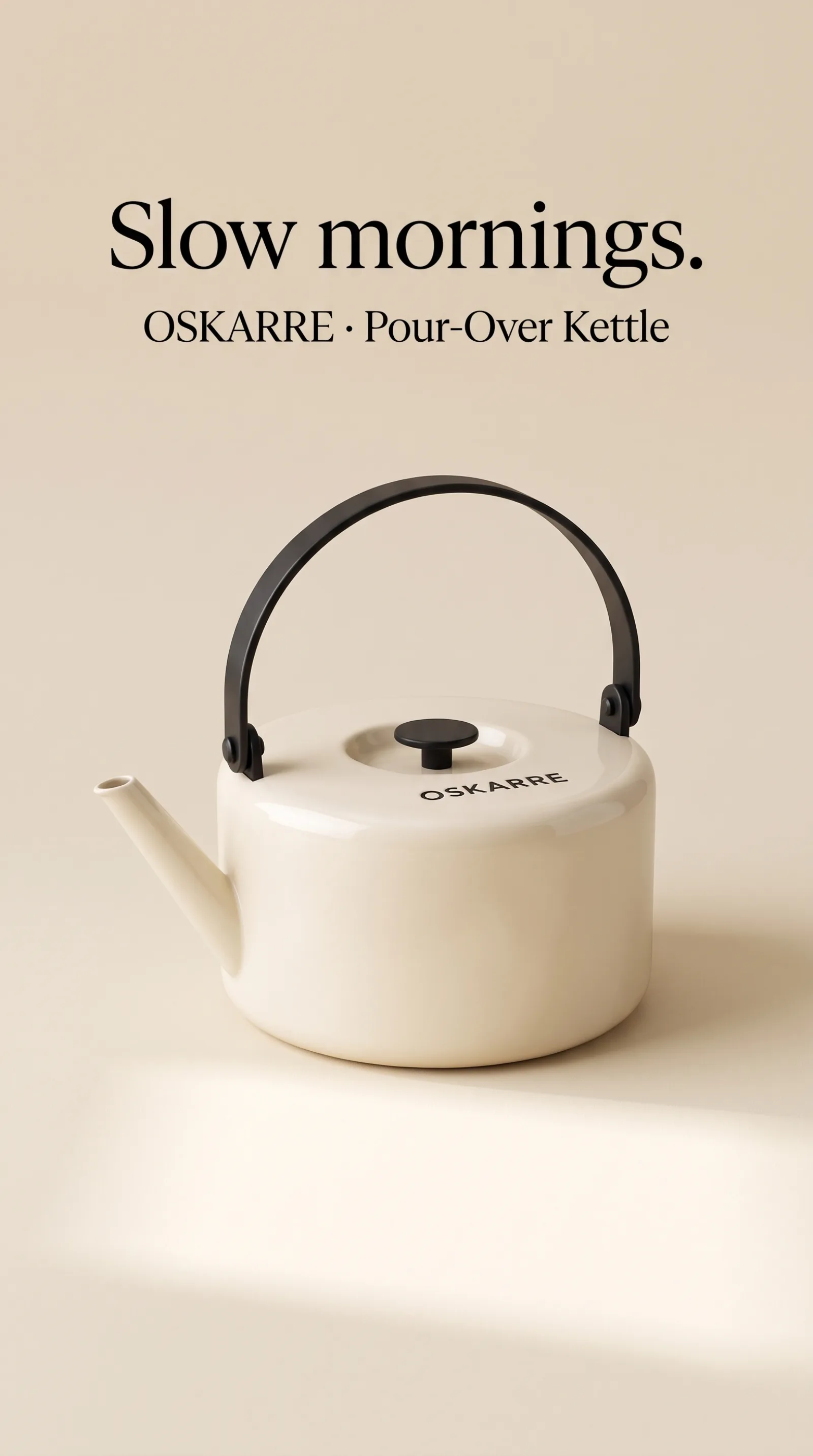 Oskarre kettle, story placement. Headline: Slow mornings.